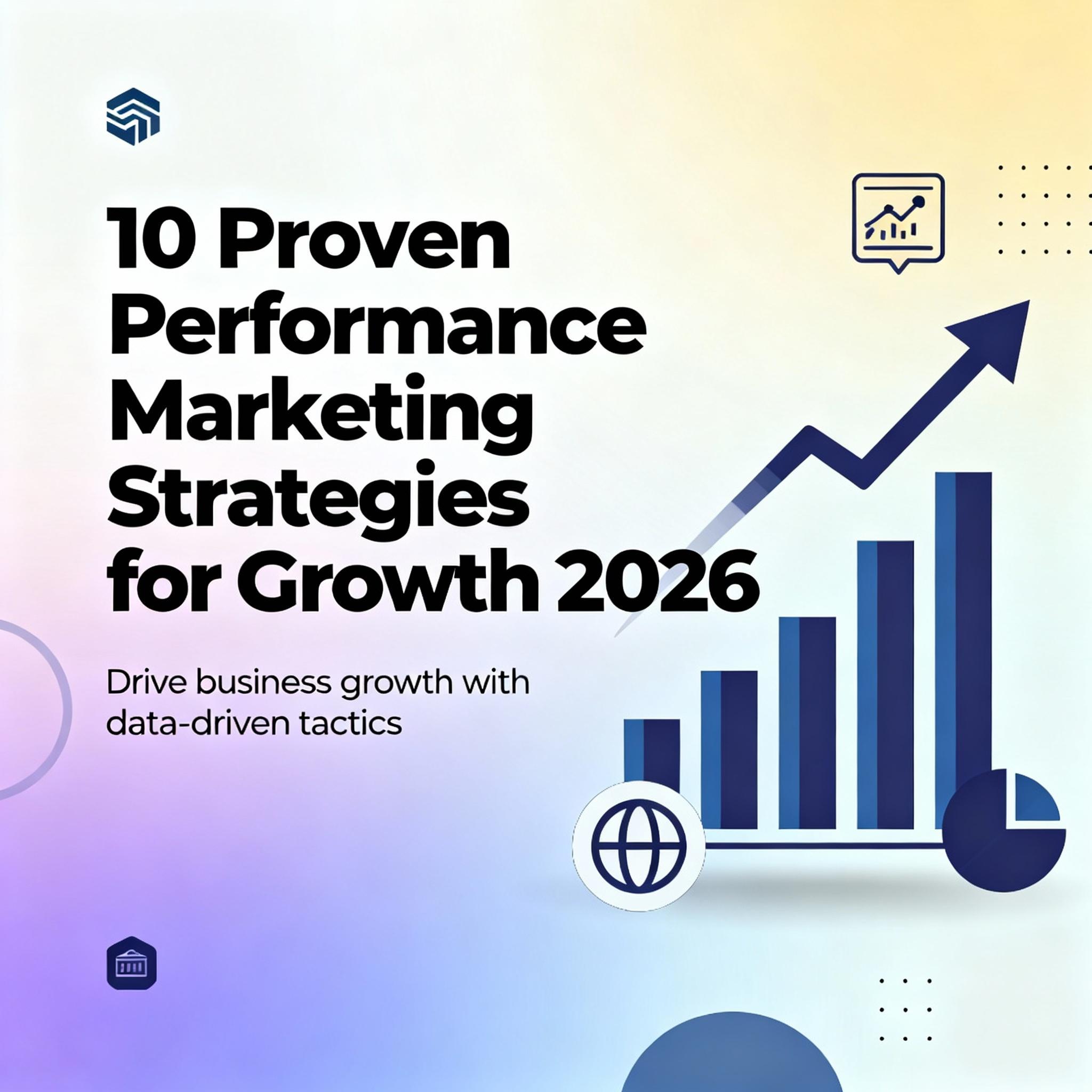 10 Proven Performance Marketing Strategies for Growth 2026