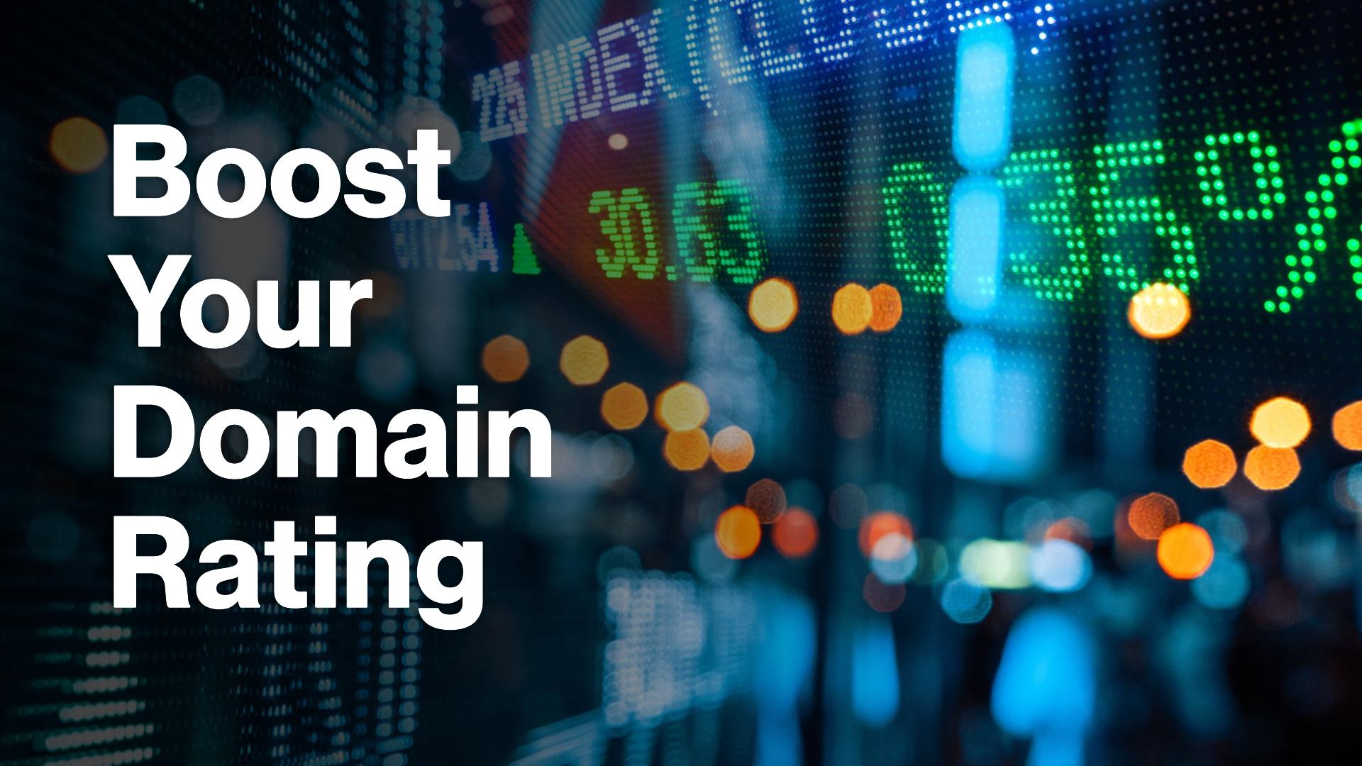 7 Proven Tactics to Improve Your Domain Rating for Higher Rankings