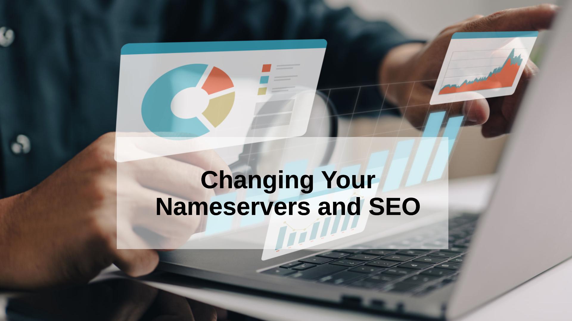 Changing Your Nameservers Impact Your Rankings or SEO Performance