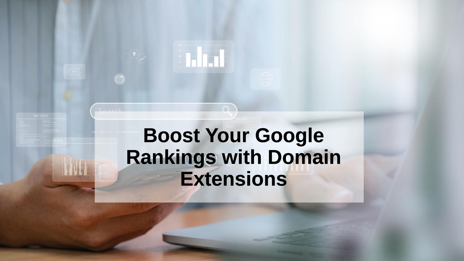 Domain Extensions Perform Best in Google Rankings