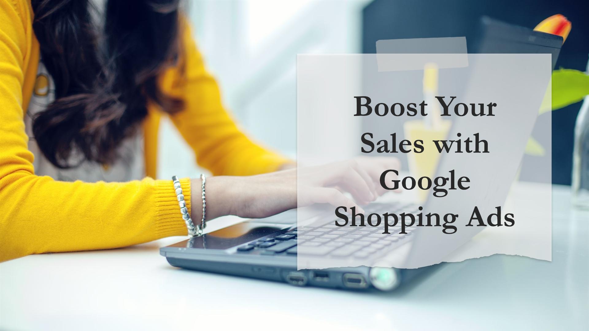 Google Shopping Ads and How They Help You Sell More