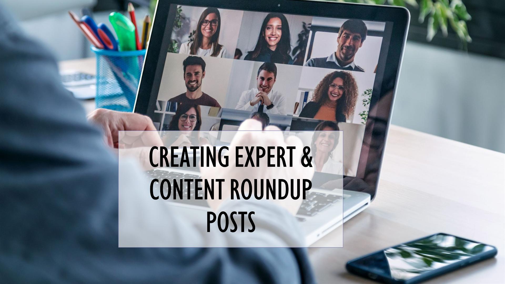 Guide to Creating Expert & Content Roundup Posts