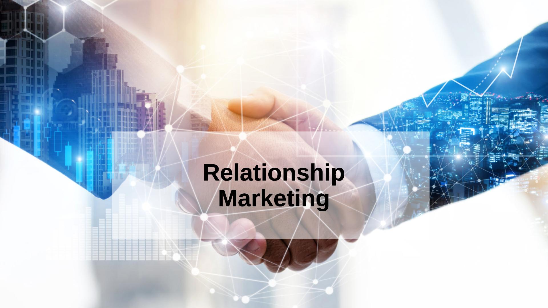 Relationship Marketing and Why It’s Important for Your Business