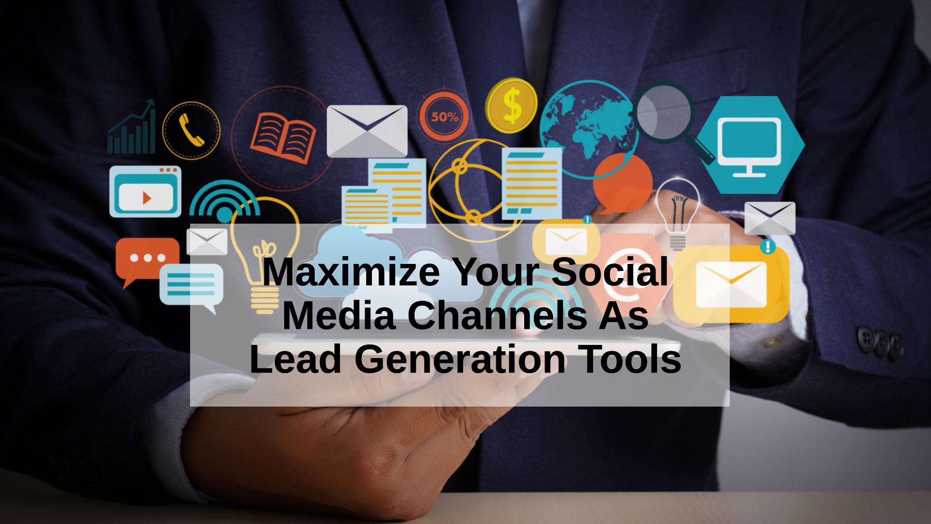 Use Your Social Media Channels As Lead Generation Tools