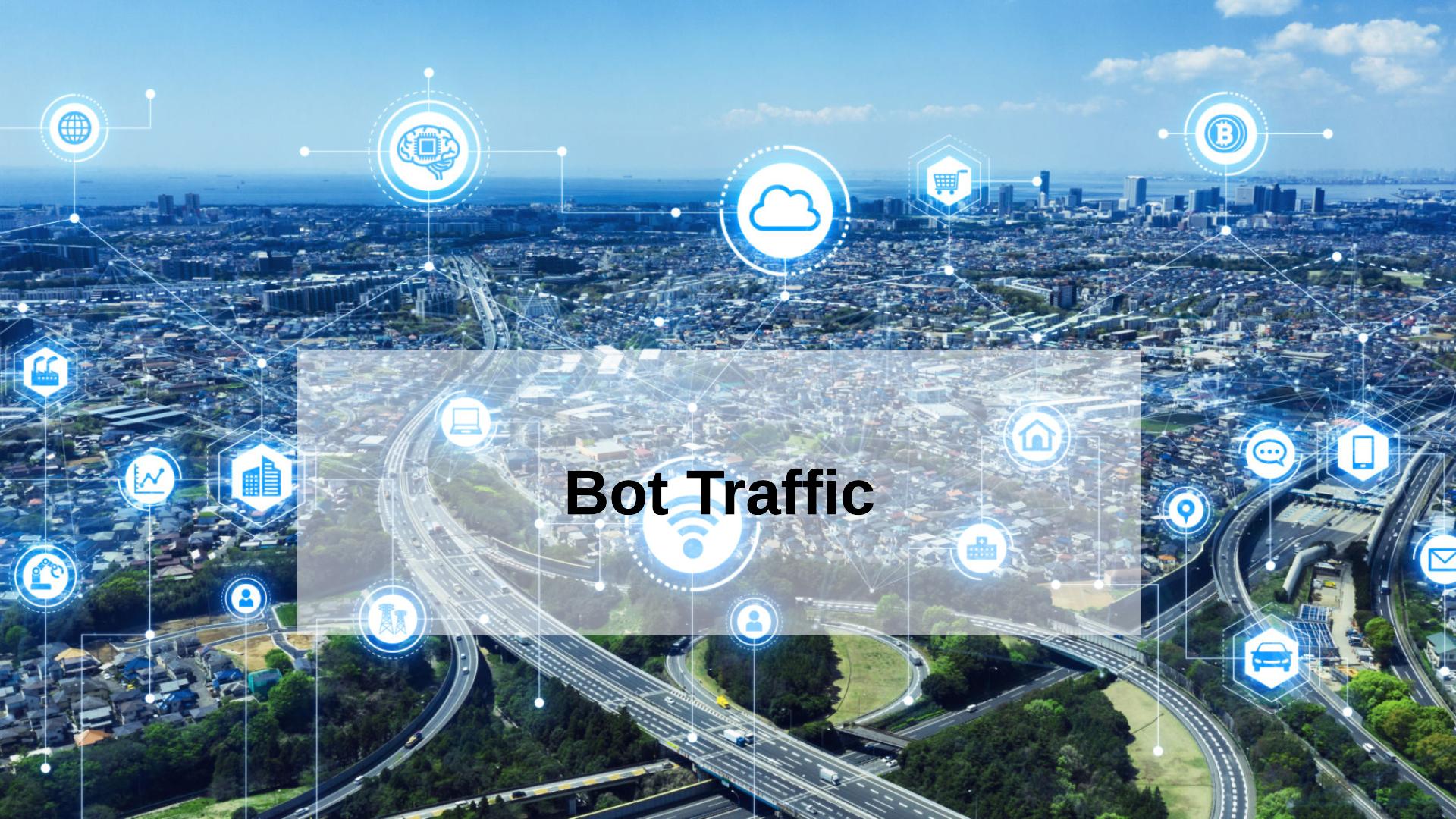 Bot Traffic and Why Should You Care About It