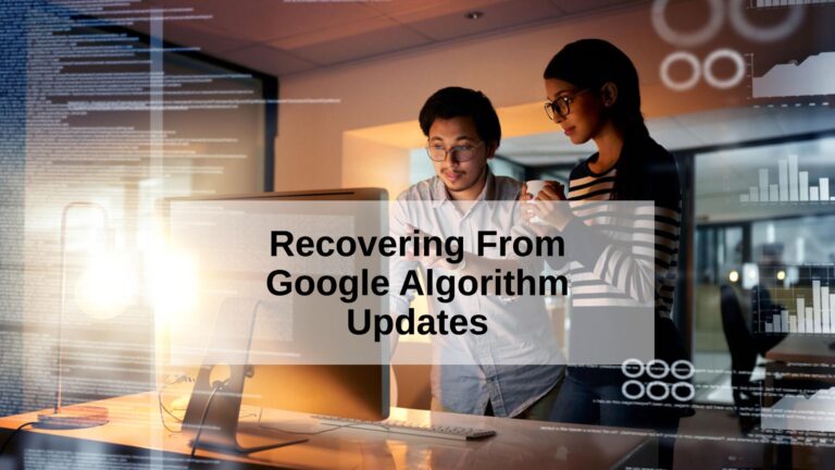 Broad Core Google Algorithm Updates and How to Recover From Them