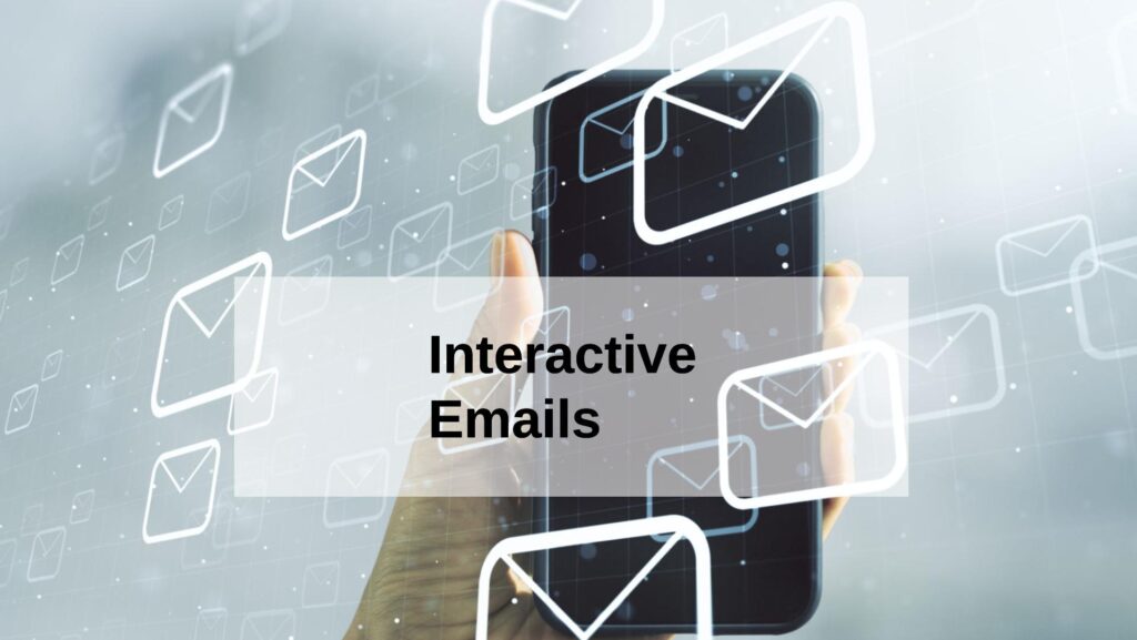 Interactive Emails and Why You Need Them