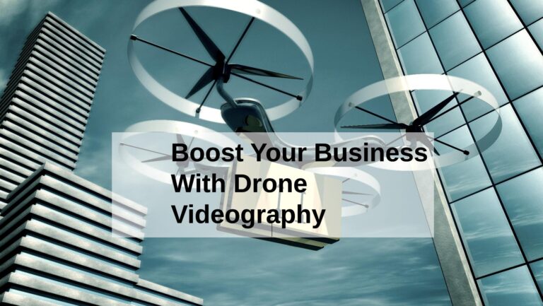 Many Benefits of Drone Videography for Your Business