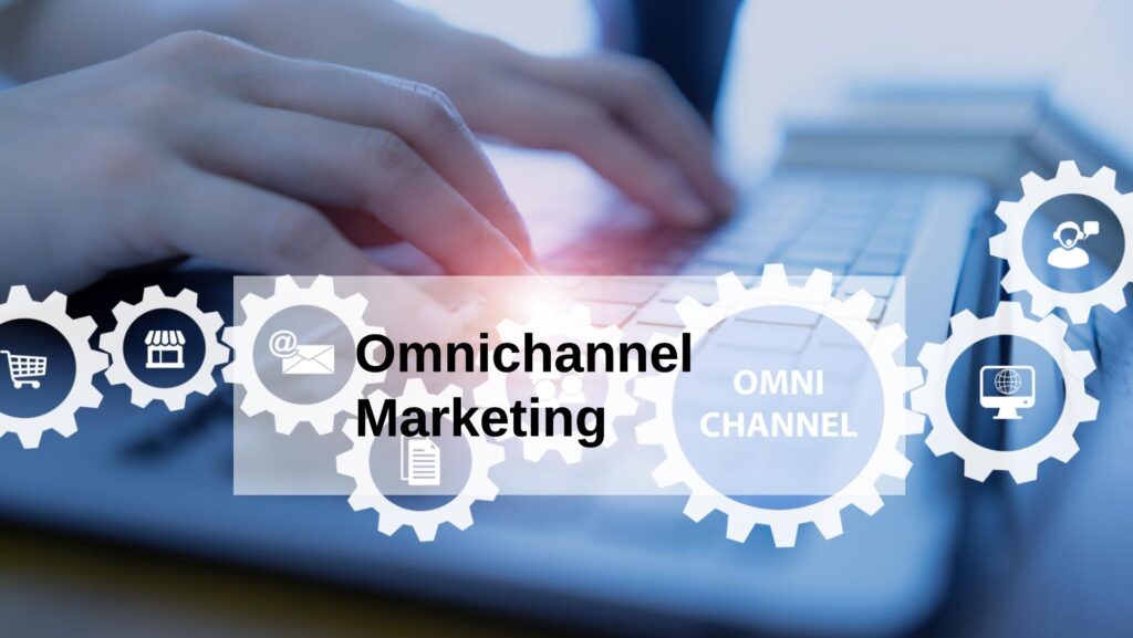 Omnichannel Marketing