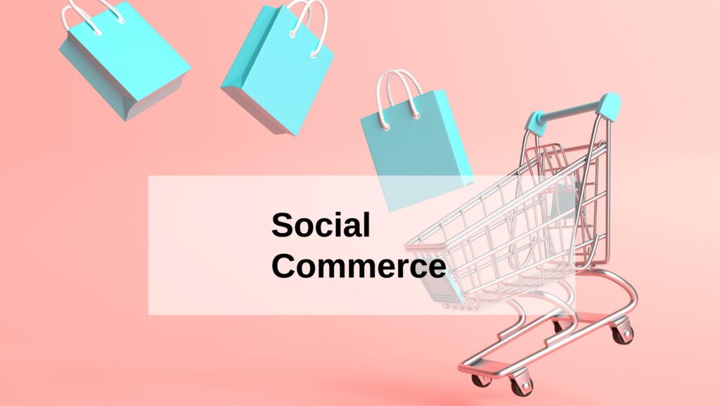 Social Commerce and Why Your Business Should Care
