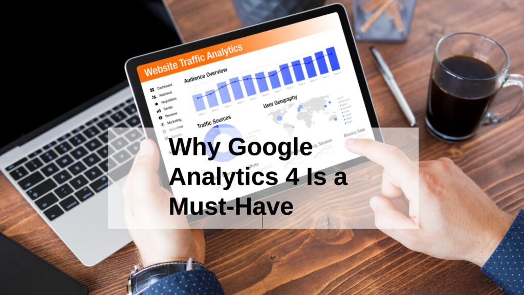 Why Google Analytics 4 Is a Must-Have