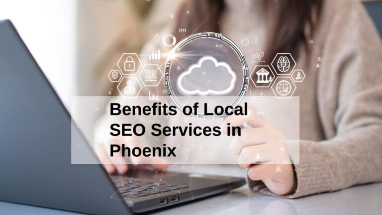 Exploring the Benefits of Local SEO Services in Phoenix﻿