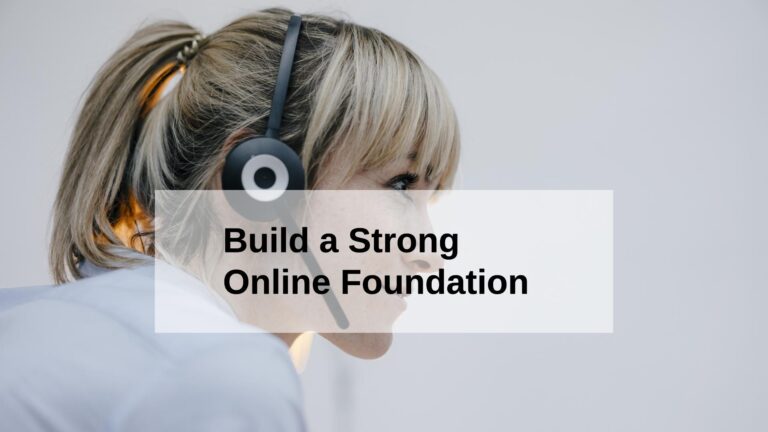 How to Build a Strong Online Foundation and Get More Leads