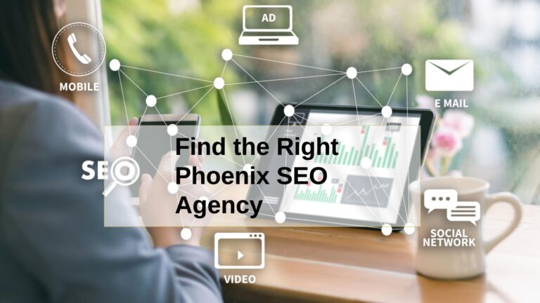 How to Find the Right Phoenix SEO Agency for Your Needs