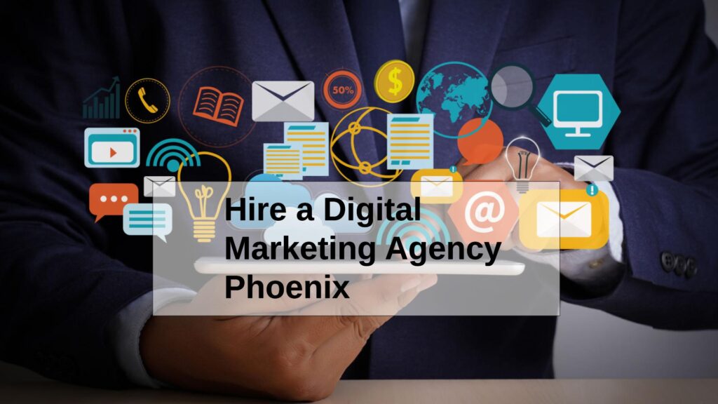 Hire a Digital Marketing Agency Phoenix