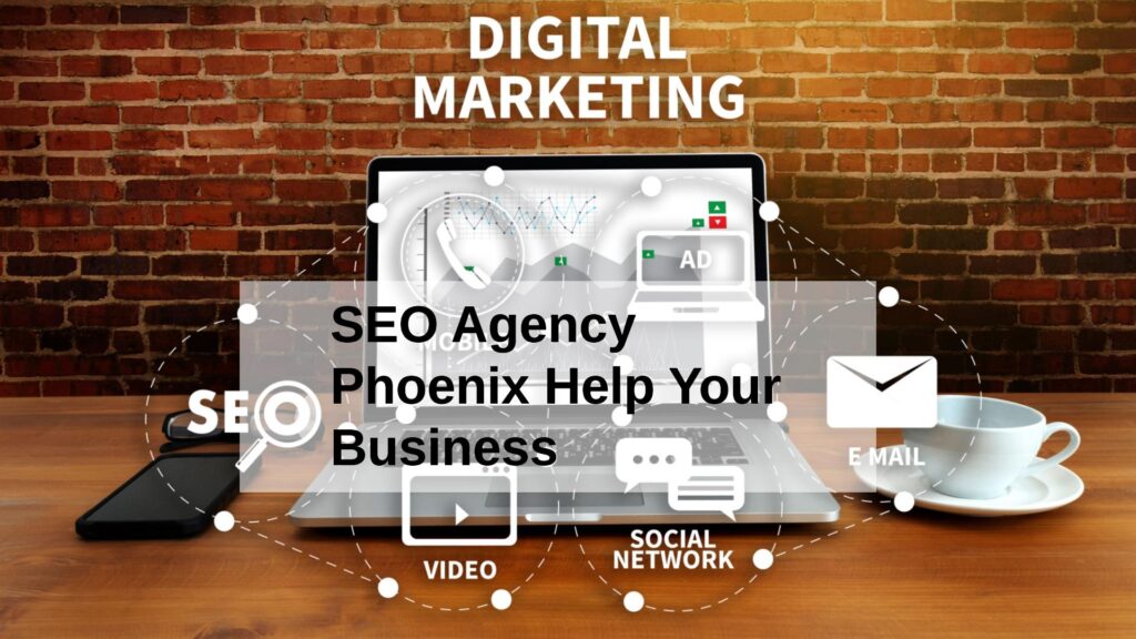 SEO Agency Phoenix Help Your Business