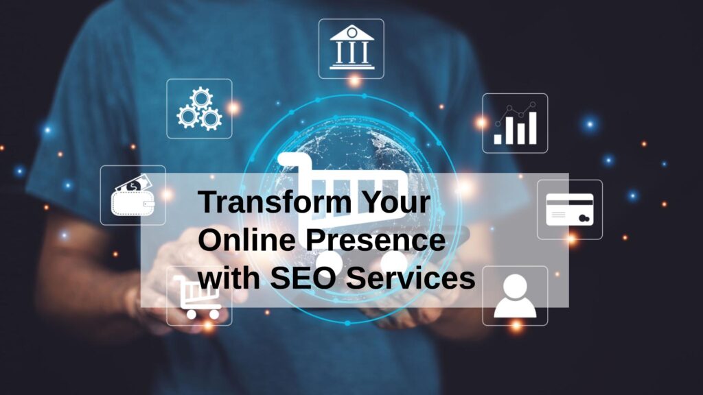 Transform Your Online Presence with SEO Services