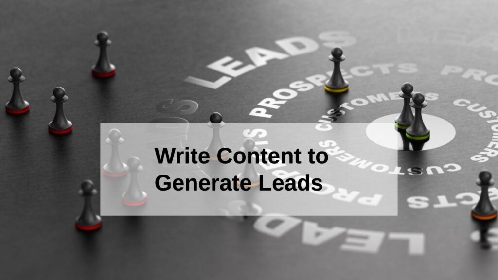 Write Content to Generate Leads